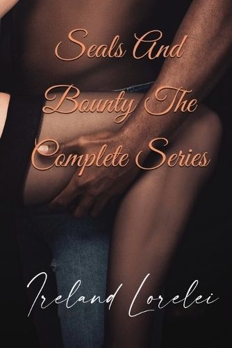 Seals and Bounty Complete Series By Ireland Lorelei 9798869024794