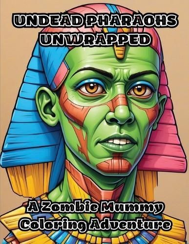 Undead Pharaohs Unwrapped By Colorzen 9798869027054 (Paperback)