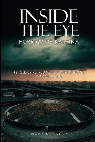 Inside the Eye of the Hurricane Katrina By Warren J Riley (Paperback)