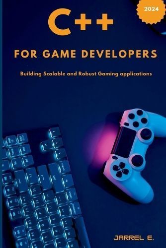 C++ for Game Developers By Jarrel E 9798869039200 (Paperback)