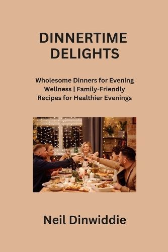Dinnertime Delights By Neil Dinwiddie 9798869039873 (Paperback)