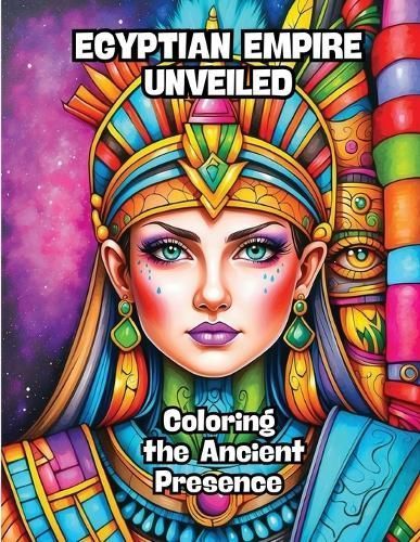 Egyptian Empire Unveiled By Contenidos Creativos 9798869039910