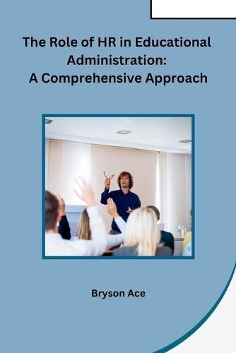 Role of HR in Educational Administration By Bryson Ace 9798869045140