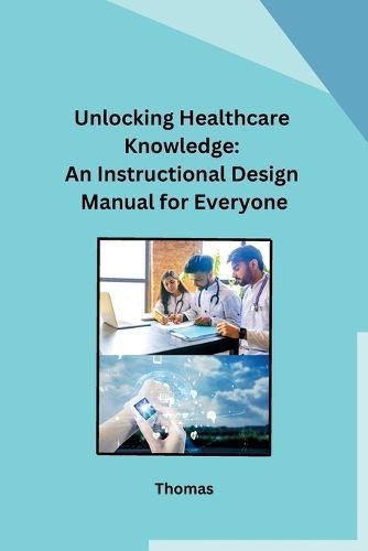 Unlocking Healthcare Knowledge By Thomas 9798869046024 (Paperback)