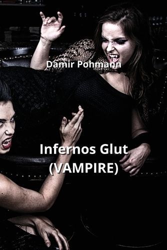 Infernos Glut (VAMPIRE) By Pohmann 9798869065704 (Paperback)