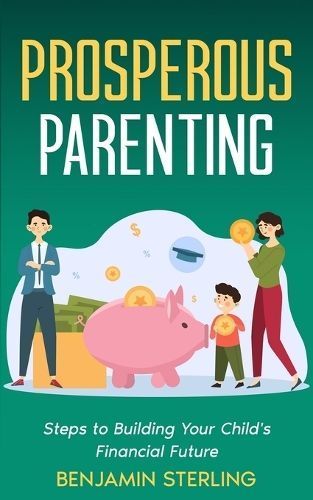 Prosperous Parenting By Benjamin Sterling 9798869065940 (Paperback)