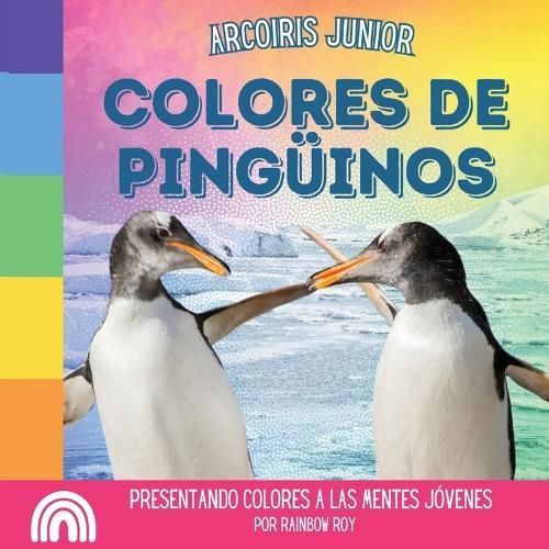 Arcoiris Junior, Colores de Pinguinos By Roy 9798869069856 (Paperback)