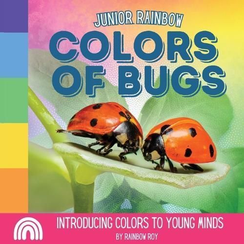 Junior Rainbows, Colors of Bugs By Roy 9798869078018 (Paperback)