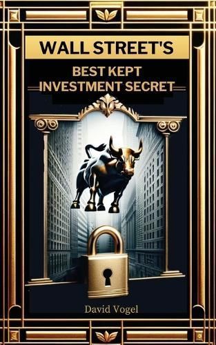 Wall Street's Best Kept Investment Secret By Vogel 9798869106650