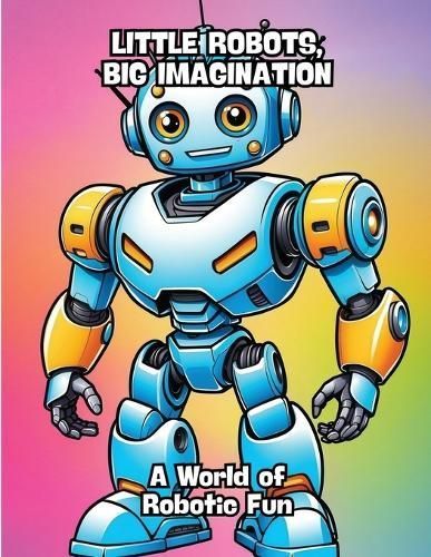 Little Robots, Big Imagination By Contenidos Creativos 9798869111913
