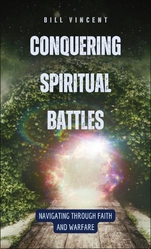 Conquering Spiritual Battles By Bill Vincent 9798869128959 (Hardback)