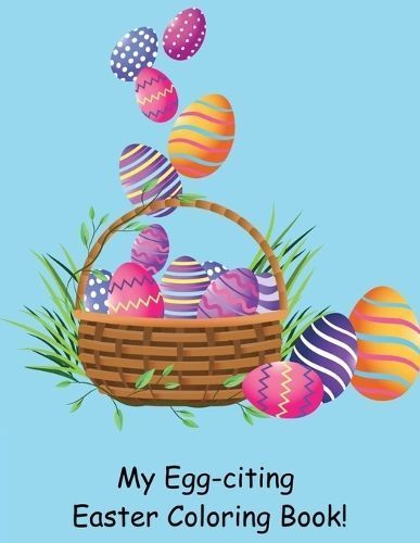 My Egg-Citing Easter Coloring Book! By Susan J Farese 9798869140074