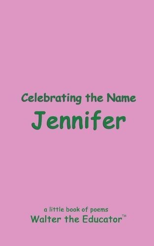 Celebrating the Name Jennifer By Walter the Educator 9798869140845