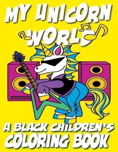 My Unicorn World - A Black Children's Coloring Book By Coloring Books