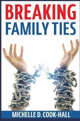 Breaking Family Ties By Michelle D Cook-Hall 9798869150912 (Paperback)