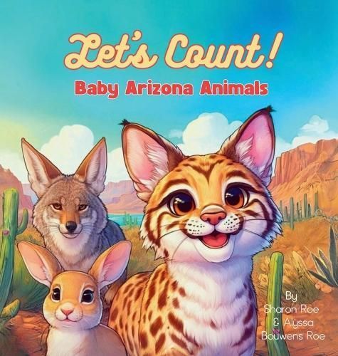 Let's Count! Baby Arizona Animals By Roe 9798869157256 (Hardback)