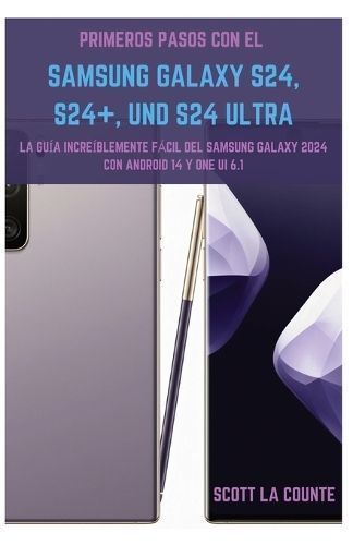 Primeros Pasos Con El Samsung Galaxy S24, S24+ Y S24 Ultra (Paperback)