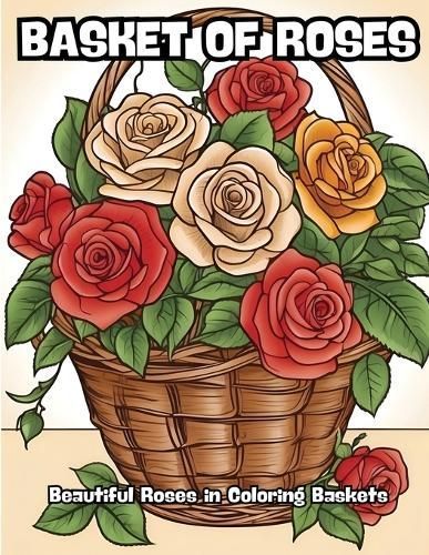 Basket of Roses By Contenidos Creativos 9798869163097 (Paperback)