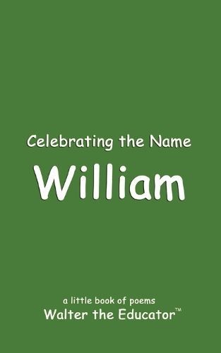 Celebrating the Name William By Walter the Educator 9798869168719
