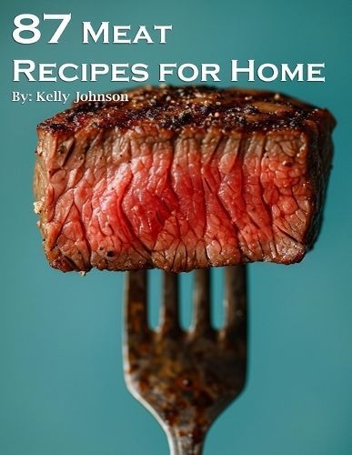87 Meat Recipes for Home By Johnson 9798869170484 (Paperback)