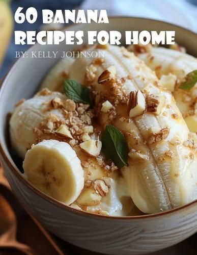 60 Banana Recipes for Home By Johnson 9798869174451 (Paperback)