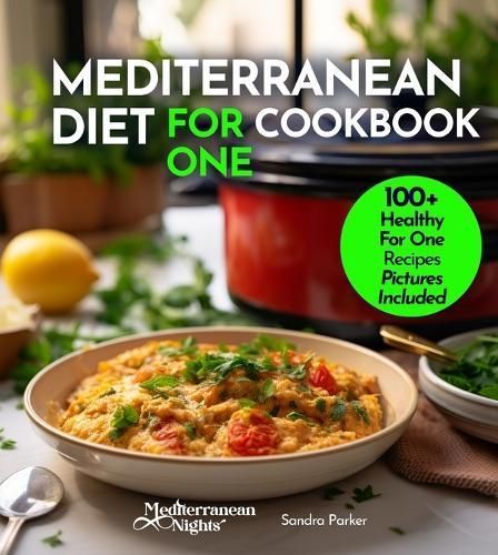 Mediterranean Diet For One Cookbook By Parker 9798869181619