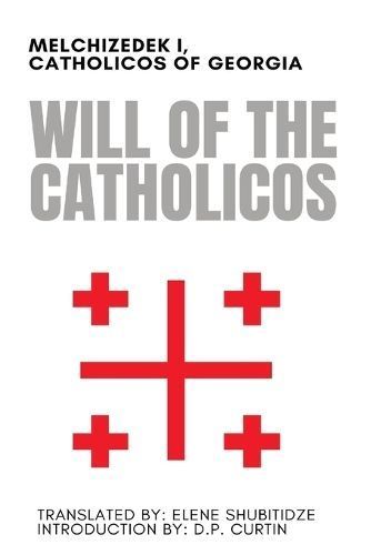 Will of the Catholicos By Melchizedek I 9798869185389 (Paperback)