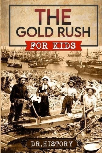 Gold Rush By Dr History 9798869197566 (Paperback)