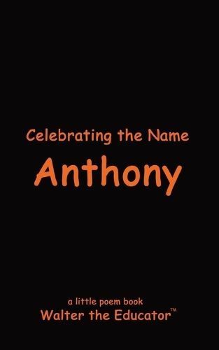 Celebrating the Name Anthony By Walter the Educator 9798869210388