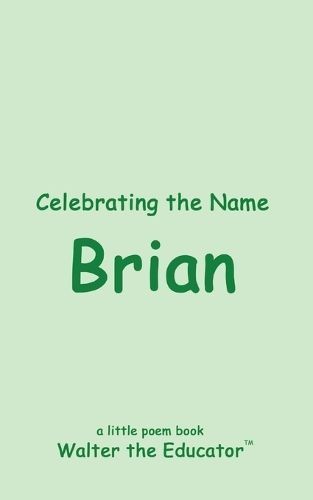 Celebrating the Name Brian By Walter the Educator 9798869218032