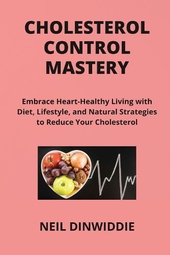 Cholesterol Control Mastery By Neil Dinwiddie 9798869220660