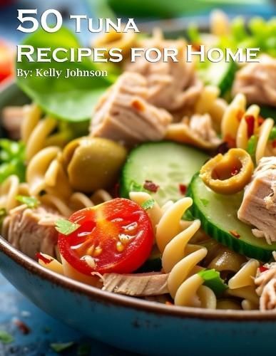 50 Tuna Recipes for Home By Johnson 9798869225856 (Paperback)