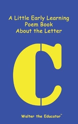 Little Early Learning Poem Book About the Letter C 9798869240132