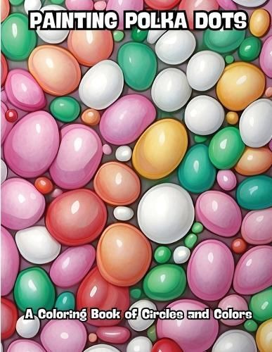 Painting Polka Dots By Contenidos Creativos 9798869244598 (Paperback)