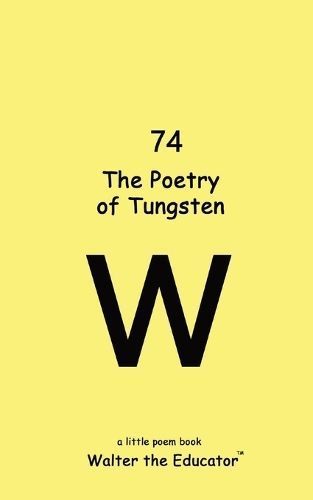 Poetry of Tungsten By Walter the Educator 9798869245083 (Paperback)