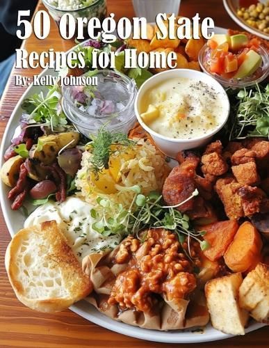50 Oregon State Recipes for Home By Kelly Johnson 9798869251077