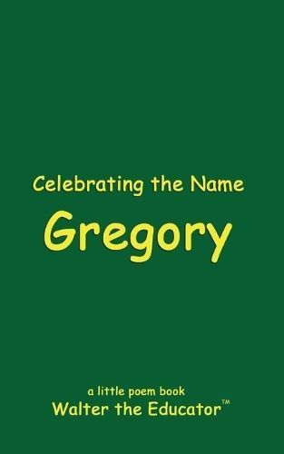 Celebrating the Name Gregory By Walter the Educator 9798869259226
