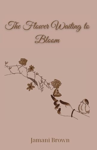 The Flower Waiting to Bloom By Jamani Brown 9798869259769 (Paperback)