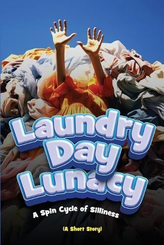 Laundry Day Lunacy (A Short Story) By Ezekiel Agboola 9798869273048