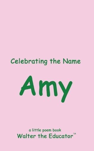 Celebrating the Name Amy By Walter the Educator 9798869275691