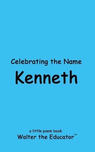 Celebrating the Name Kenneth By Walter the Educator 9798869275875