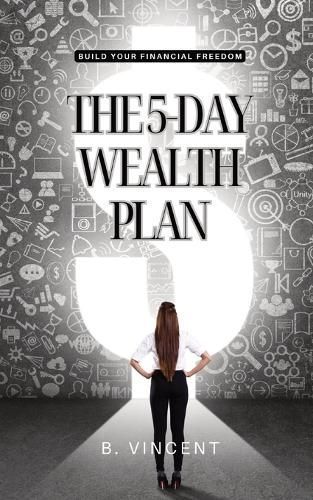 The 5-Day Wealth Plan By B Vincent 9798869279828 (Paperback)