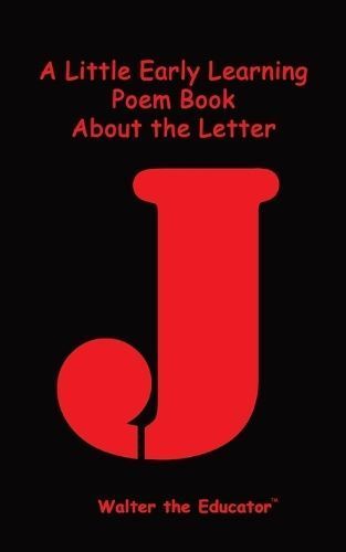 A Little Early Learning Poem Book About the Letter J 9798869283825