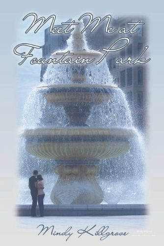 Meet Me at Fountain Park By Mindy Killgrove 9798869287786 (Paperback)