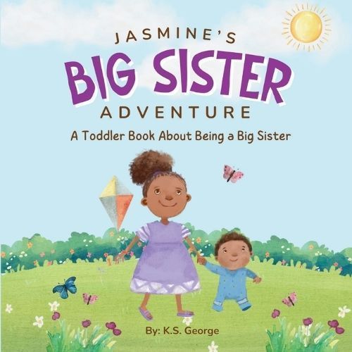 Jasmine's Big Sister Adventure By K S George 9798869298942 (Paperback)