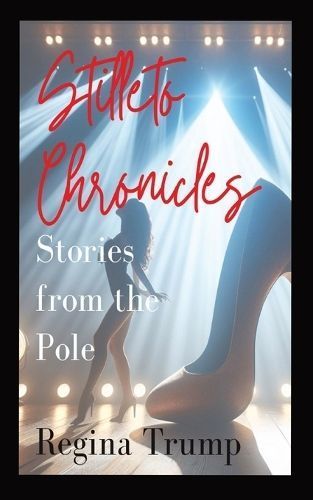 Stiletto Chronicles By Regina Trump, Tiffany Lucas 9798869302427