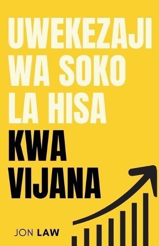 Mwongozo Wa Uwekezaji Wa Soko La Hisa Kwa Vijana By Jon Law