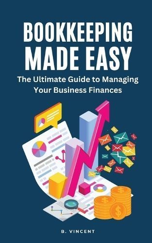 Bookkeeping Made Easy By B Vincent 9798869311801 (Paperback)