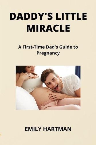 Daddy's Little Miracle By Emily Hartman 9798869317056 (Paperback)