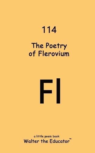 Poetry of Flerovium By Walter the Educator 9798869321312 (Paperback)